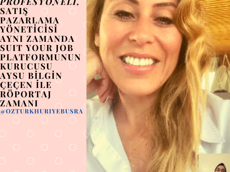 LINKEDLN PROFESYONELİ, SATIŞ PAZARLAMA YÖNETİCİSİ AYNI ZAMANDA SUIT YOUR JOB PLATFORMUNUN KURUCUSU AYSU BİLGİN ÇEÇEN İLE RÖPORTAJ&nbsp;ZAMANI